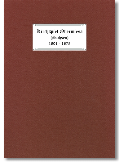 Die Einwohnerschaft des Kirchspiels Oberwiesa 1801 - 1875, Ekkehard Kühnrich, 300 Seiten, Hardcover DIN A4